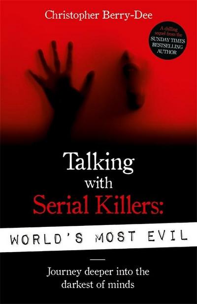 Talking With Serial Killers: World’s Most Evil