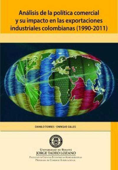 Análisis de la política comercial y su impacto en las exportaciones industriales colombianas (1990-2011)
