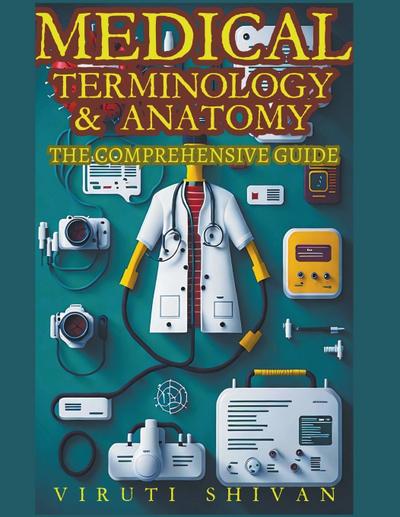 Shivan, V: Medical Terminology & Anatomy - A Comprehensive G