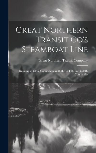 Great Northern Transit Co’s Steamboat Line: Running in Close Connection With the C.T.R. and C.P.R. Companies