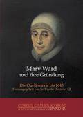 Mary Ward und ihre Gründung 1