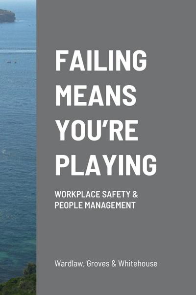 FAILING MEANS YOU’RE PLAYING