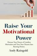 Raise Your Motivational Power (Your Assertive Life, #3)