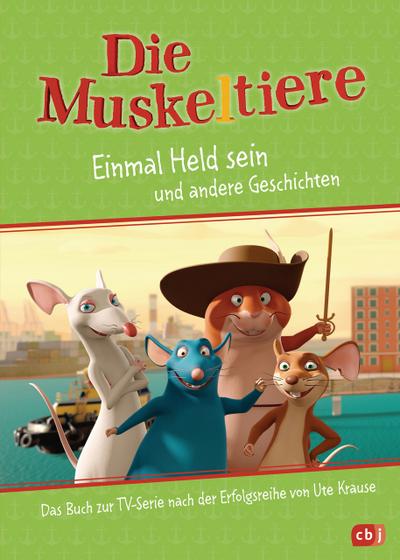 Die Muskeltiere - Einmal Held sein und andere Geschichten