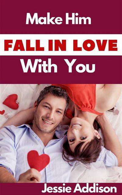 Make Him Fall in Love With You