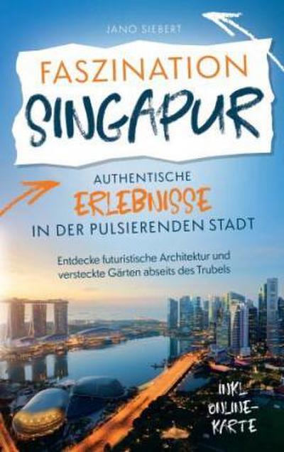 Faszination Singapur: Authentische Erlebnisse in der pulsierenden Stadt