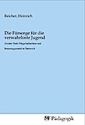 Die Fürsorge für die verwahrloste Jugend