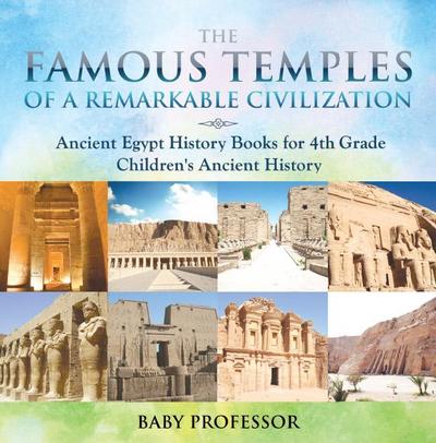The Famous Temples of a Remarkable Civilization - Ancient Egypt History Books for 4th Grade | Children’s Ancient History