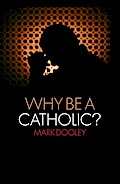 Why Be a Catholic?