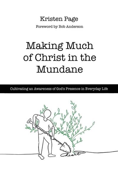 Making Much of Christ in the Mundane