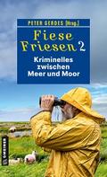 Fiese Friesen 2 - Kriminelles zwischen Meer und Moor