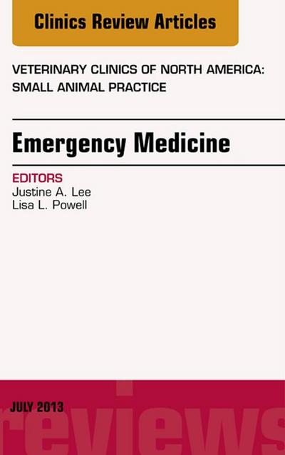 Emergency Medicine, An Issue of Veterinary Clinics: Small Animal Practice