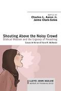 Shouting Above the Noisy Crowd: Biblical Wisdom and the Urgency of Preaching