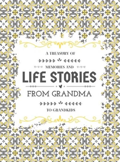 A Treasury of Memories and Life Stories From Grandma To Grandkids
