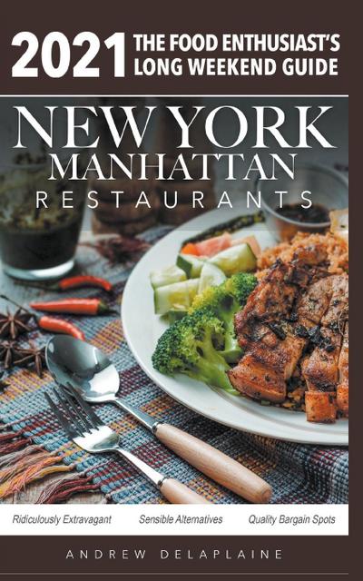2021 New York / Manhattan Restaurants - The Food Enthusiast’s Long Weekend Guide