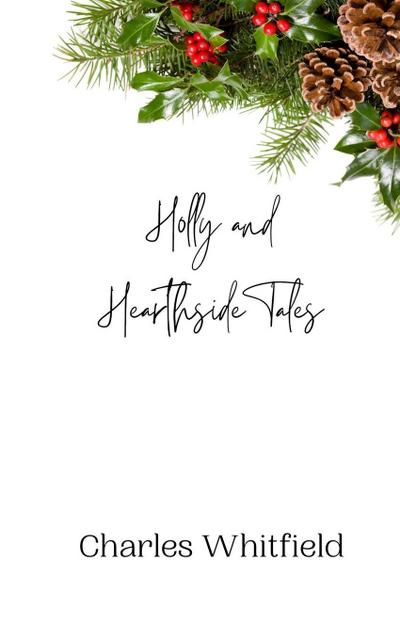 Holly and Hearthside Tales