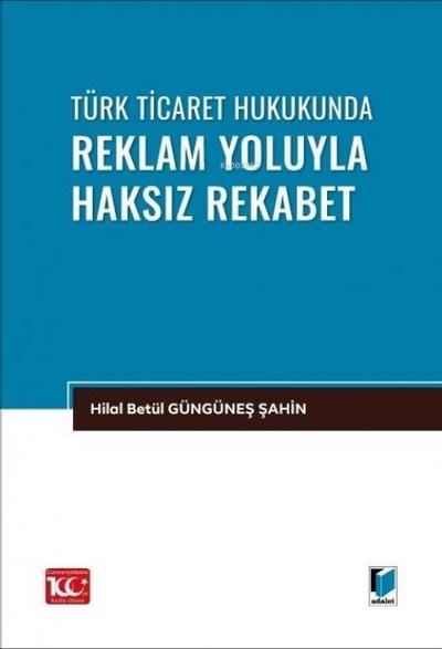 Türk Ticaret Hukukunda Reklam Yoluyla Haksiz Rekabet