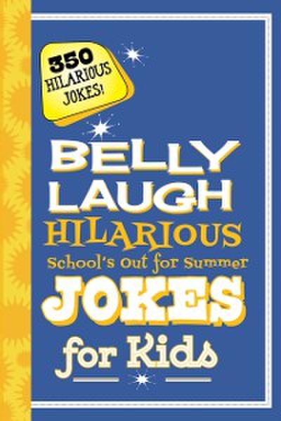 Belly Laugh Hilarious School’s Out for Summer Jokes for Kids