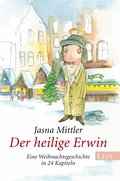 Der heilige Erwin: Eine Weihnachtsgeschichte in 24 Kapiteln