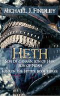 Heth Son of Canaan Son of Ham, Son of Noah (Ephron the Hittite, #3)