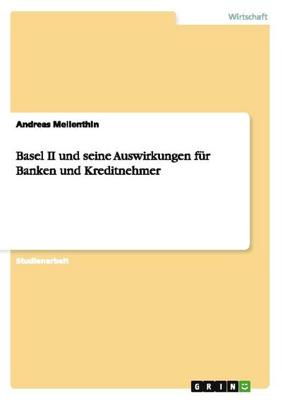 Basel II und seine Auswirkungen für Banken und Kreditnehmer