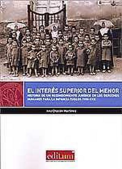 El interés superior del menor : historia de un reconocimiento jurídico en los derechos humanos para la infancia, siglos XVIII-XXI