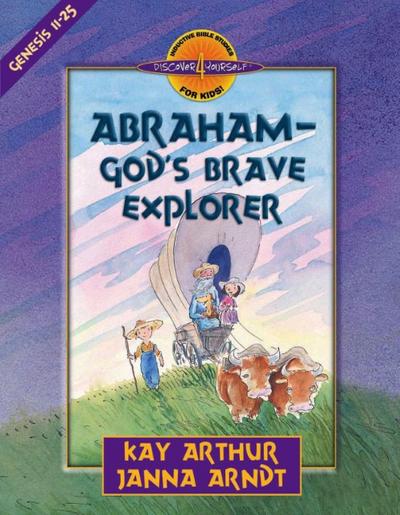 Abraham--God’s Brave Explorer