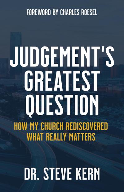 Judgement’s Greatest Question: How My Church Rediscovered What Really Matters