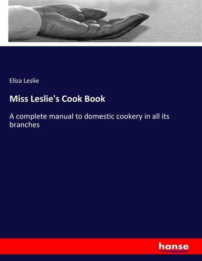 Miss Leslie’s Cook Book