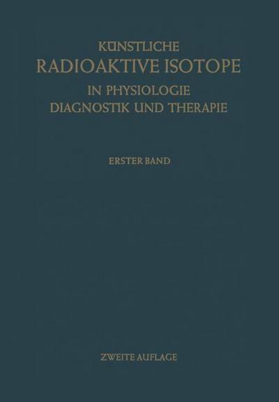 Künstliche Radioaktive Isotope in Physiologie Diagnostik und Therapie/Radioactive Isotopes in Physiology Diagnostics and Therapy