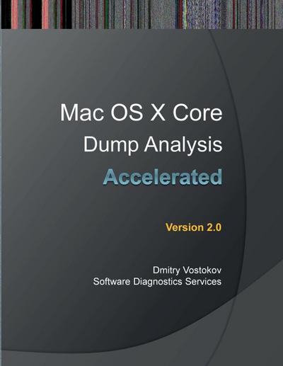 Accelerated Mac OS X Core Dump Analysis, Second Edition