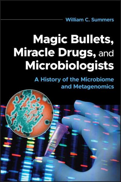 Magic Bullets, Miracle Drugs, and Microbiologists