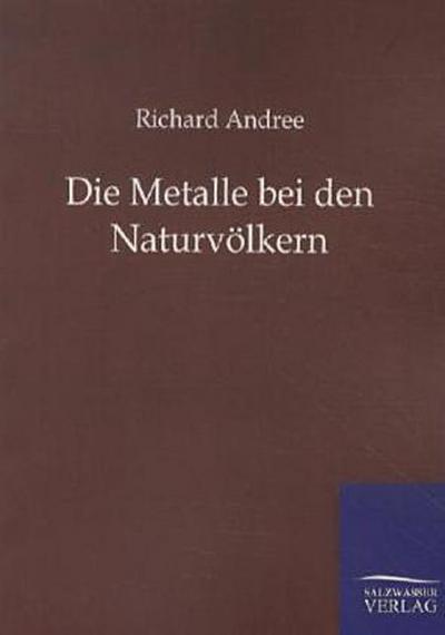 Die Metalle bei den Naturvölkern