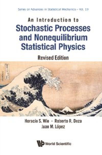 Introduction To Stochastic Processes And Nonequilibrium Statistical Physics, An (Revised Edition)