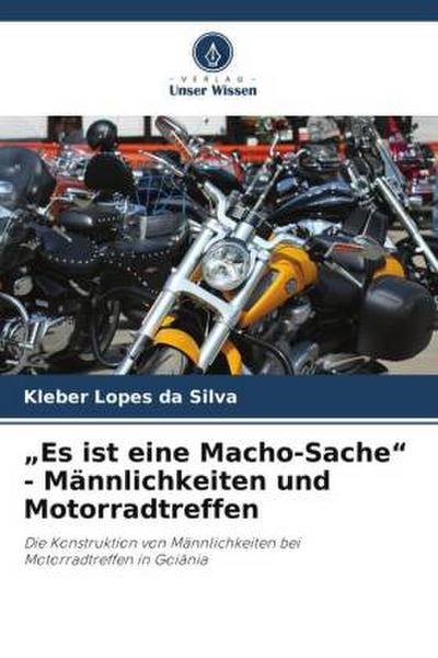 "Es ist eine Macho-Sache" - Männlichkeiten und Motorradtreffen