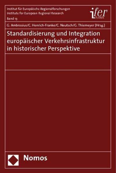 Standardisierung und Integration europäischer Verkehrsinfrastruktur in historischer Perspektive