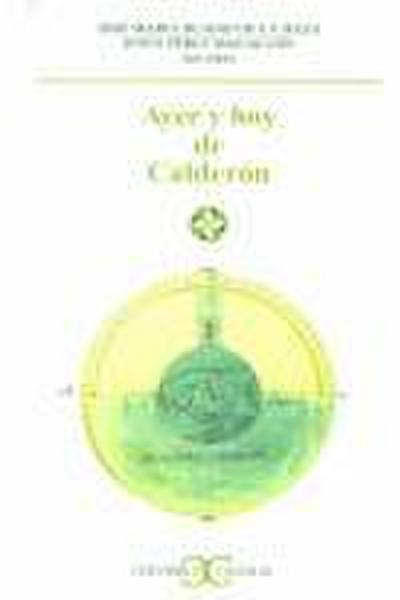 Ayer y hoy de Calderón : actas seleccionadas del Congreso Internacional en Ottawa del 4 al 8 de octubre del 2000