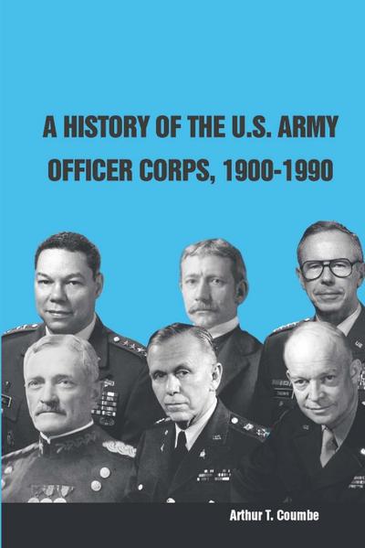 A History of The U.S. Army Officer Corps, 1900-1990
