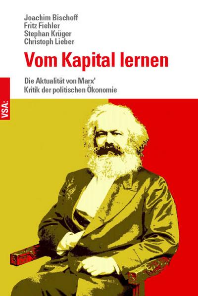 Vom Kapital lernen: Die Aktualität von Marx’ Kritik der politischen Ökonomie