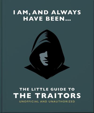 I Am and Always Have Been: The Little Guide to the Traitors