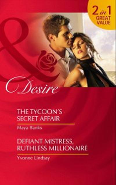 Tycoon’s Secret Affair / Defiant Mistress, Ruthless Millionaire: The Tycoon’s Secret Affair (The Anetakis Tycoons) / Defiant Mistress, Ruthless Millionaire (Mills & Boon Desire)