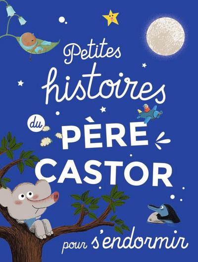 Petites histoires du Père Castor pour s’endormir