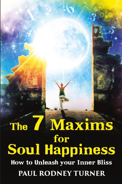 The 7 Maxims for Soul Happiness