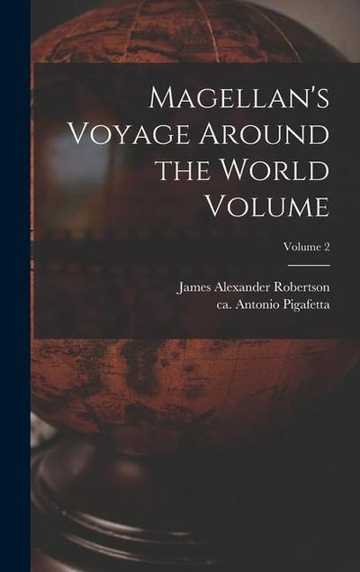 Magellan’s Voyage Around the World Volume; Volume 2