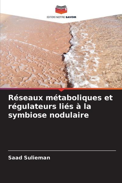Réseaux métaboliques et régulateurs liés à la symbiose nodulaire
