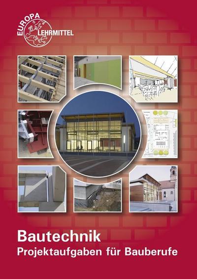 Bautechnik - Projektaufgaben für Bauberufe