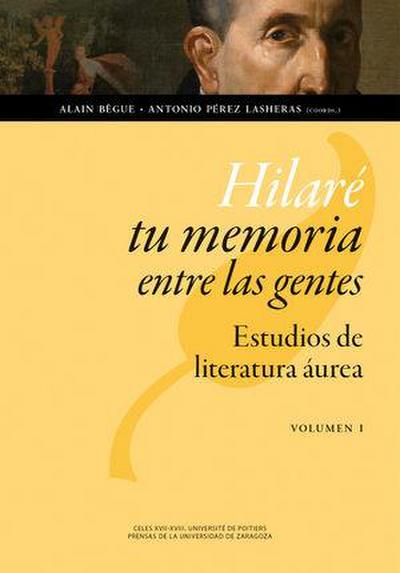 Hilaré tu memoria entre las gentes : estudios de literatura áurea