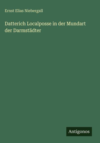 Datterich Localposse in der Mundart der Darmstädter