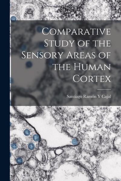Comparative Study of the Sensory Areas of the Human Cortex