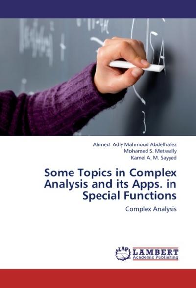Some Topics in Complex Analysis and its Apps.in Special Functions